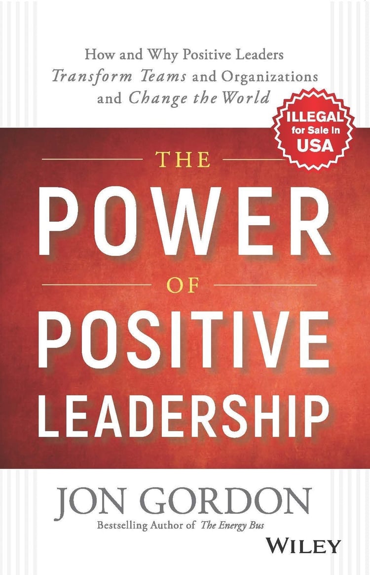 The Power of Positive Leadership [Hardcover] [Jan 01, 2018] Jon Gordon