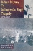 Indian Mutiny to Jallianwala Bagh Tragedy, 1857-1919