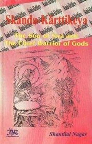 Skanda-Kārttikeya The Son of S̓iva and the Chief Warrior