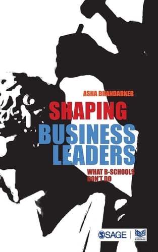 Shaping Business Leaders: What B-Schools Don′t Do