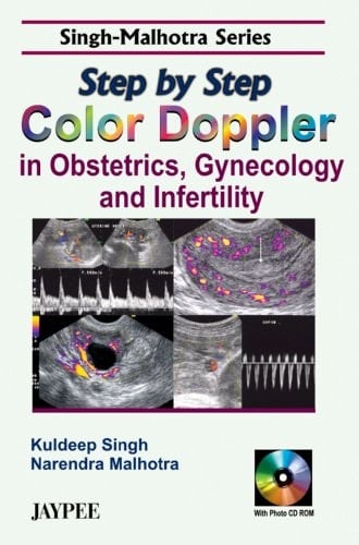 Step by Step Color Doppler in Obstetrics, Gynecology and Infertility with Photo CD-ROM by Singh