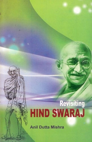 Revisiting Hind Swaraj