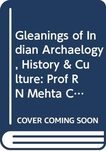 Gleanings of Indian archaeology, history, and culture: Prof. Dr. R.N. Mehta commemoration volume