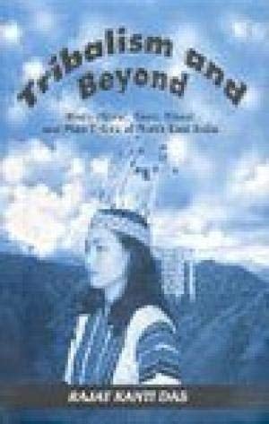 Tribalism and Beyond Bodo (Boro), Garo, Khasi and Mizo Tribes of North East India