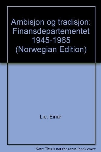 Ambisjon og tradisjon Finansdepartementet 1945-1965