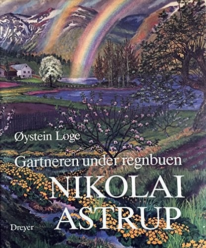 Gartneren under regnbuen hjemstavnskunstneren Nikolai Astrup