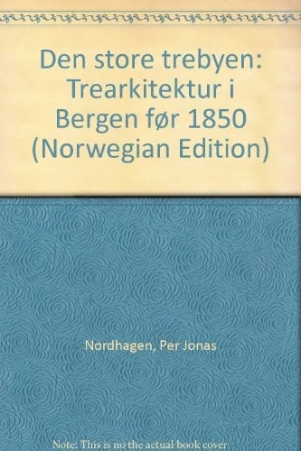 Den store trebyen trearkitektur i Bergen før 1850