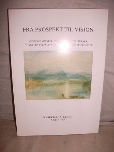Fra prospekt til visjon engelske akvareller fra Sandby til Turner, utlånt fra The Whitworth Art Gallery, Manchester