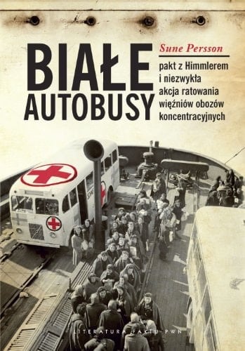 Białe autobusy pakt z Himmlerem i niezwykłą akcja ratowania więźniów obozów koncentracyjnych