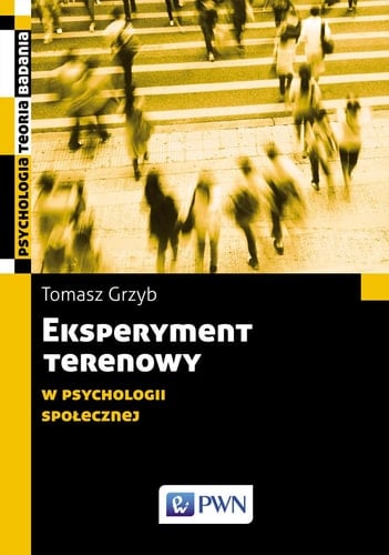 Eksperyment terenowy w psychologii społecznej metodologia, etyka, praktyka