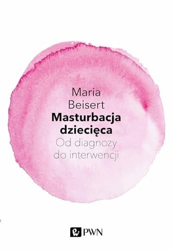 Masturbacja dziecięca od diagnozy do interwencji