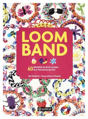 Loom Band 60 wzorów do wyplatania dla początkujących