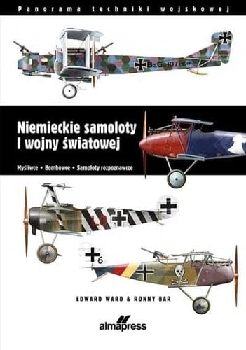 Niemieckie samoloty I wojny światowej myśliwce, bombowce, samoloty rozpoznawcze