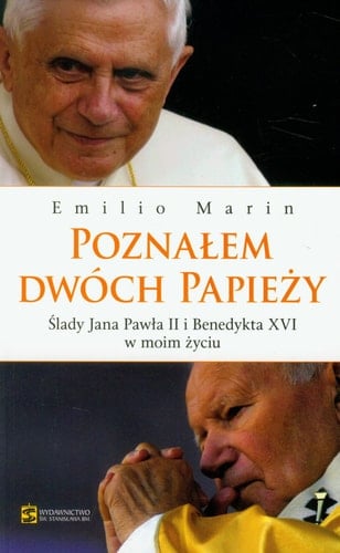Poznałem dwóch Papieży ślady Jana Pawła II i Benedykta XVI w moim życiu