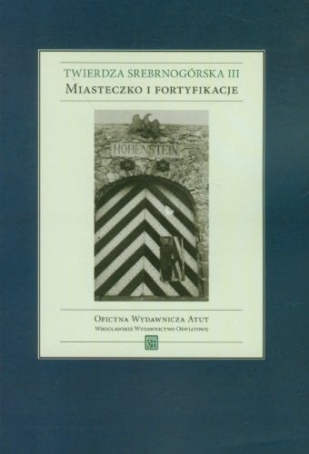 Twierdza srebrnogórska III miasteczko i fortyfikacje