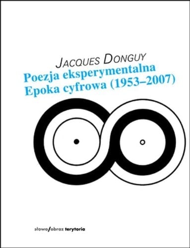 Poezja eksperymentalna epoka cyfrowa : (1953-2007)