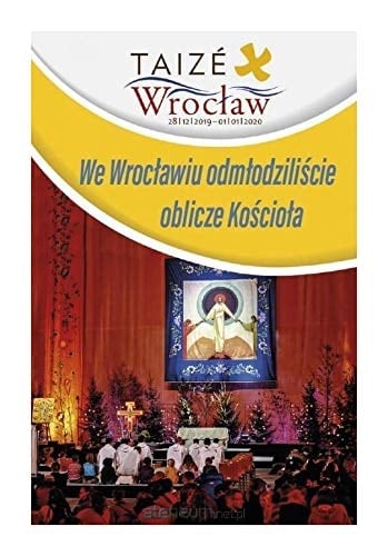 We Wrocławiu odmłodziliście oblicze Kościoła Europejskie Spotkanie Młodych Taizé - Wrocław 28 grudnia 2019 - 1 stycznia 2020