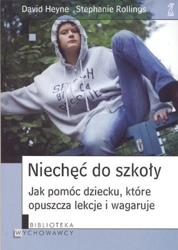 Niechęć do szkoły jak pomóc dziecku, które opuszcza lekcje i wagaruje