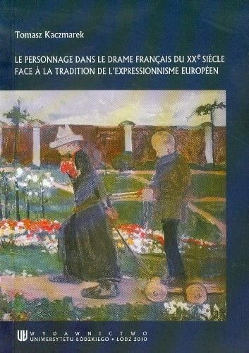 Le personnage dans le drame français du XXe siècle face à la tradition de l'expressionnisme européen