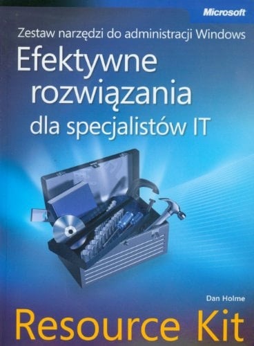 Zestaw narzędzi do administracji Windows efektywne rozwiązania dla specjalistów IT : Resource Kit