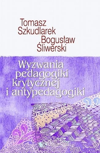 Wyzwania pedagogiki krytycznej i antypedagogiki