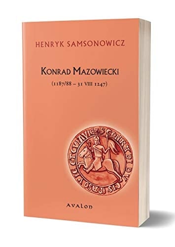 Konrad Mazowiecki (1187/88-31 VIII 1247)