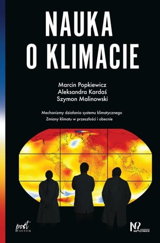 Nauka o klimacie obserwacje zmian klimatu teraz i w przeszłości, mechanizmy działania systemu klimatycznego, dawne zmiany klimatu - co, kiedy, jak i dlaczego, obecna zmiana klimatu - obserwacje, przyczyny, przyszła zmiana klimatu - dokąd zmierzamy, klimatyczne kontrowersje