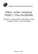 Polacy wobec integracji Polski z Unią Europejską: Trwałość i zmiana postaw społecznych wobec integracji Polski z Unią Europekską (Polish Edition)