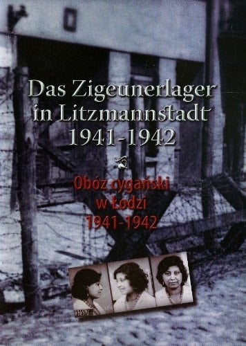 Das Zigeunerlager in Litzmannstadt 1941-1942