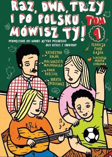 Raz, dwa, trzy i po polsku mówisz Ty! podręcznik do nauki języka polskiego dla dzieci z Ukrainy