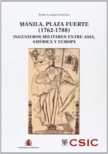 Manila, plaza fuerte, 1762-1788 ingenieros militares entre Asia, América y Europa