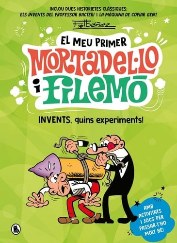 El meu primer Mortadel·lo i Filemó - Invents, quins experiments!: Amb activitats i jocs per passar-t'ho molt bé!