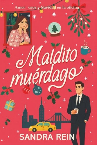 Maldito muérdago.: Amor, caos y Navidad en la oficina.