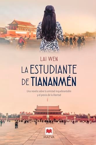 La estudiante de Tiananmén: Una novela sobre la amistad inquebrantable y el precio de la libertad