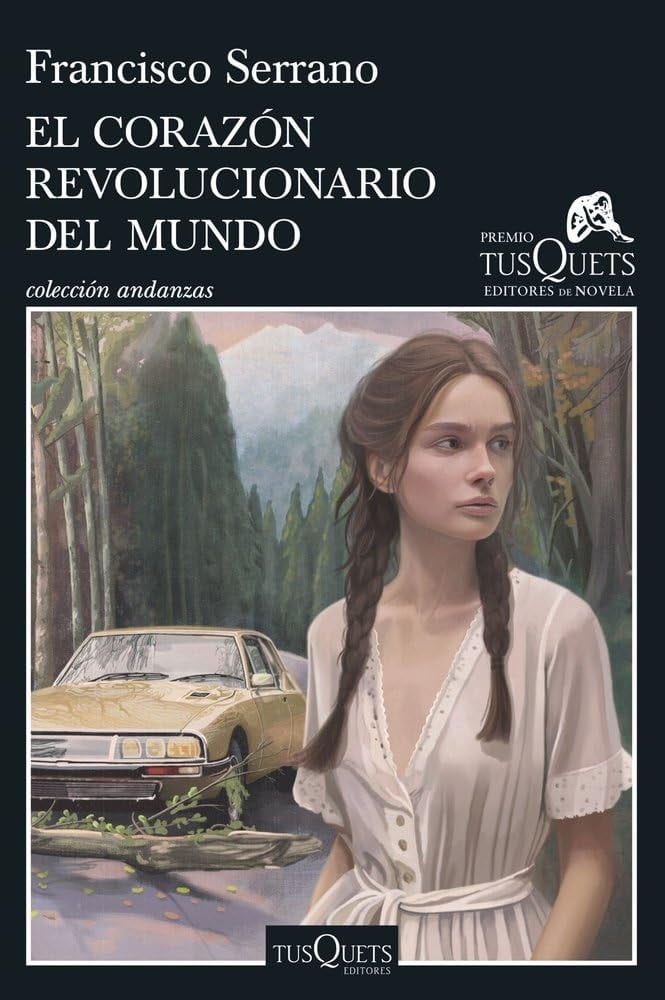 El corazón revolucionario del mundo: XXI Premio Tusquets Editores de Novela 2025