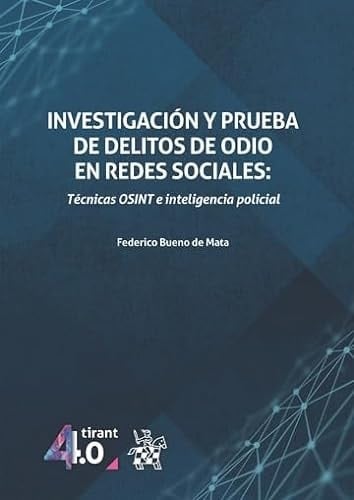 Investigación y prueba de delitos de odio en redes sociales técnicas OSINT e inteligencia policial