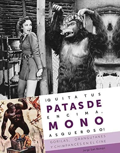 ¡QUITA TUS PATAS DE ENCIMA, MONO ASQUEROSO! : Gorilas, orangutanes y chimpancés en el cine