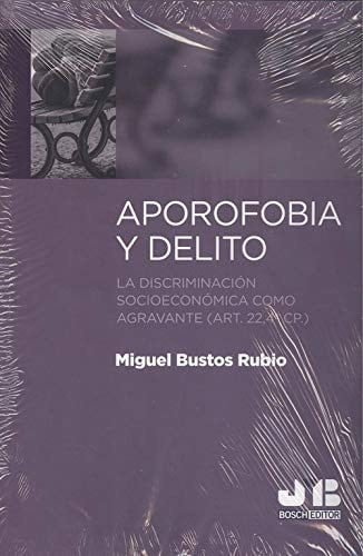 Aporofobia y delito la discriminación socioeconómica como agravante (art. 22,4a CP.)