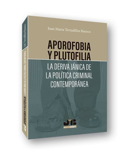 Aporofobia y plutofilia la deriva jánica de la política criminal contemporánea