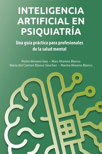 Inteligencia Artificial en Psiquiatría: Una Guía Práctica para Profesionales de la Salud Mental