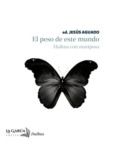 El peso de este mundo: Haikus con mariposa