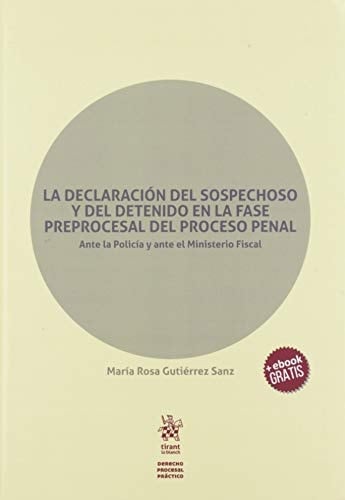 La declaración del sospechoso y del detenido en la fase preprocesal del proceso penal ante la Policía y ante el Minsterio Fiscal