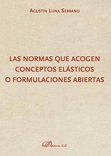 Las normas que acogen conceptos elásticos o formulaciones abiertas