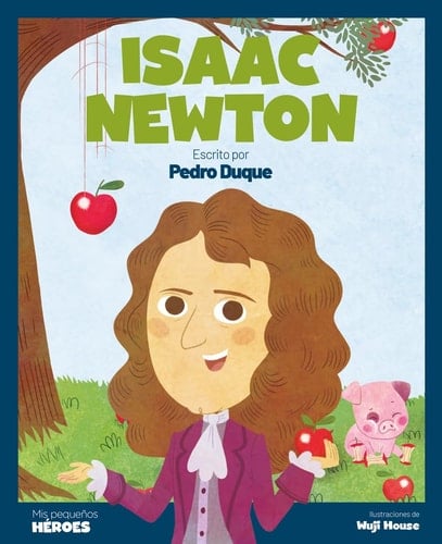 Isaac Newton : el científico que descubrió la ley de la gravedad