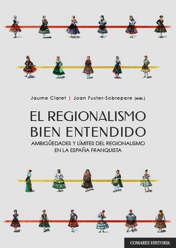 El regionalismo bien entendido ambigüedades y límites del regionalismo en la España franquista