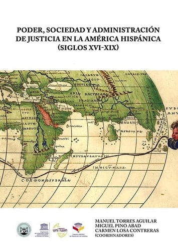 Poder, sociedad y administración de justicia en la América Hispánica siglos XVI-XIX