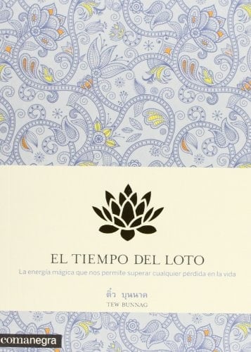 El tiempo del loto : La energía mágica que nos permite superar cualquier pérdida en la vida
