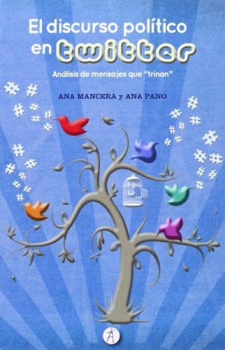 El discurso político en Twiter: Análisis de mensajes que "trinan" (Divulga) (Spanish Edition)