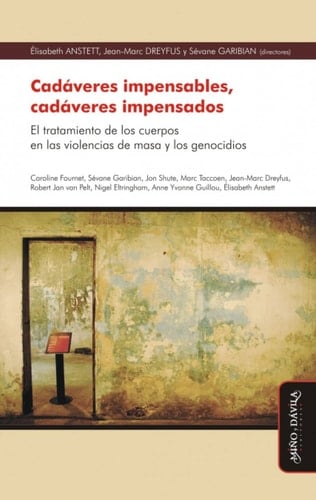 Cadáveres impensables, cadáveres impensados el tratamiento de los cuerpos en las violencias de masa y los genocidios