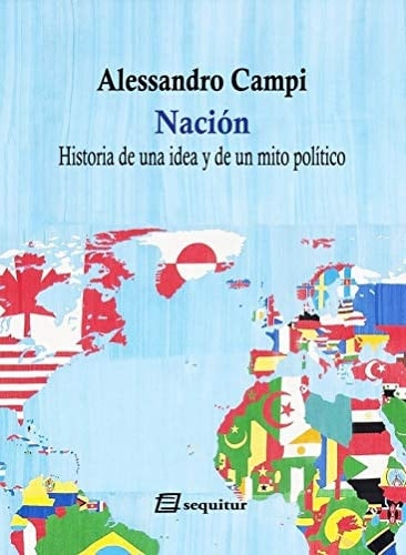 Nación historia de una idea y de un mito político